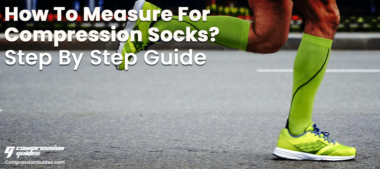 How To Measure For Compression Socks? [6 Easy Steps]